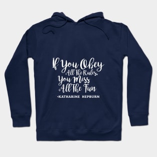 If You Obey All The Rules, You Miss All The Fun Hoodie